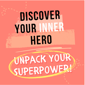 Discover Your Inner Hero
Unpack Your Superpower!